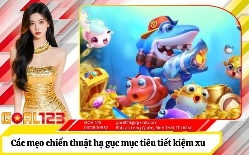 Các mẹo chiến thuật hạ gục mục tiêu tiết kiệm xu nhất